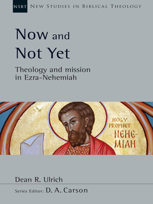 cover image of Now and Not Yet: Theology and Mission in Ezra–Nehemiah